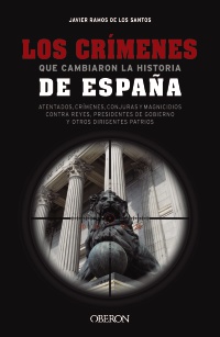 Los crímenes que cambiaron la historia de España -  Javier  Ramos de los Santos