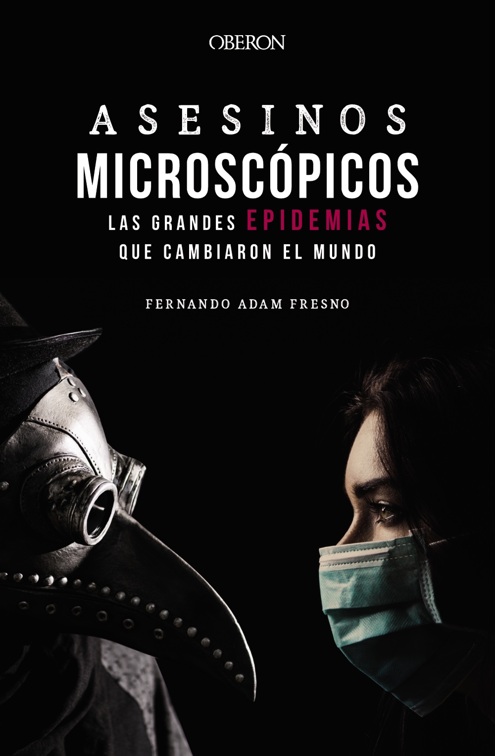 Asesinos microscópicos. Las grandes epidemias que cambiaron el mundo -   