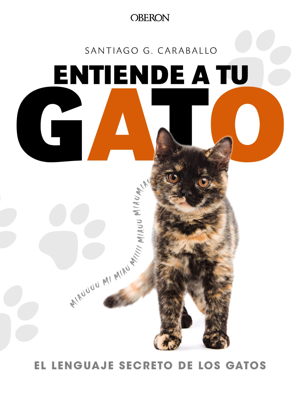 Entiende a tu gato. El lenguaje secreto de los gatos -   