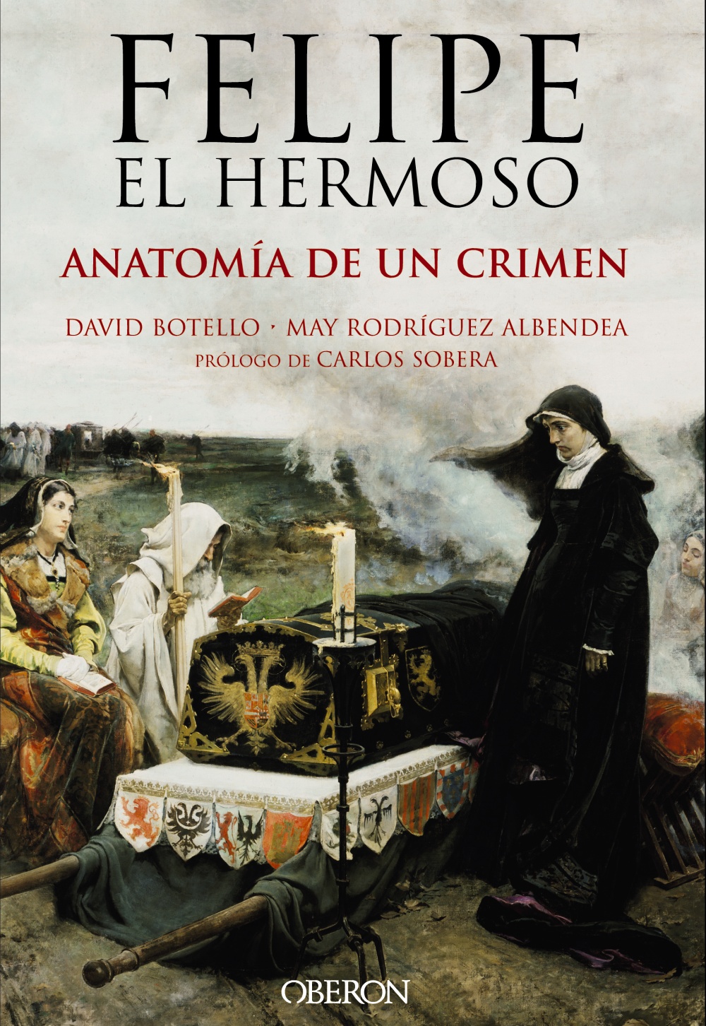 Felipe el Hermoso. Anatomía de un crimen - David  Botello Méndez