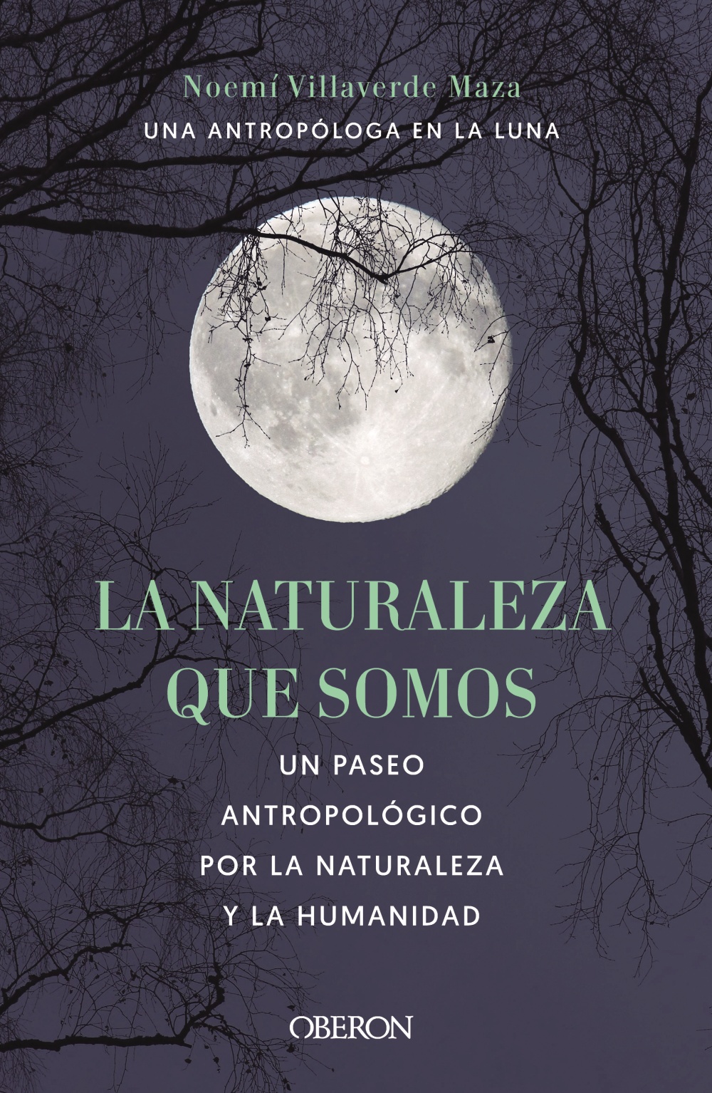 La naturaleza que somos: una antropóloga en la luna -   