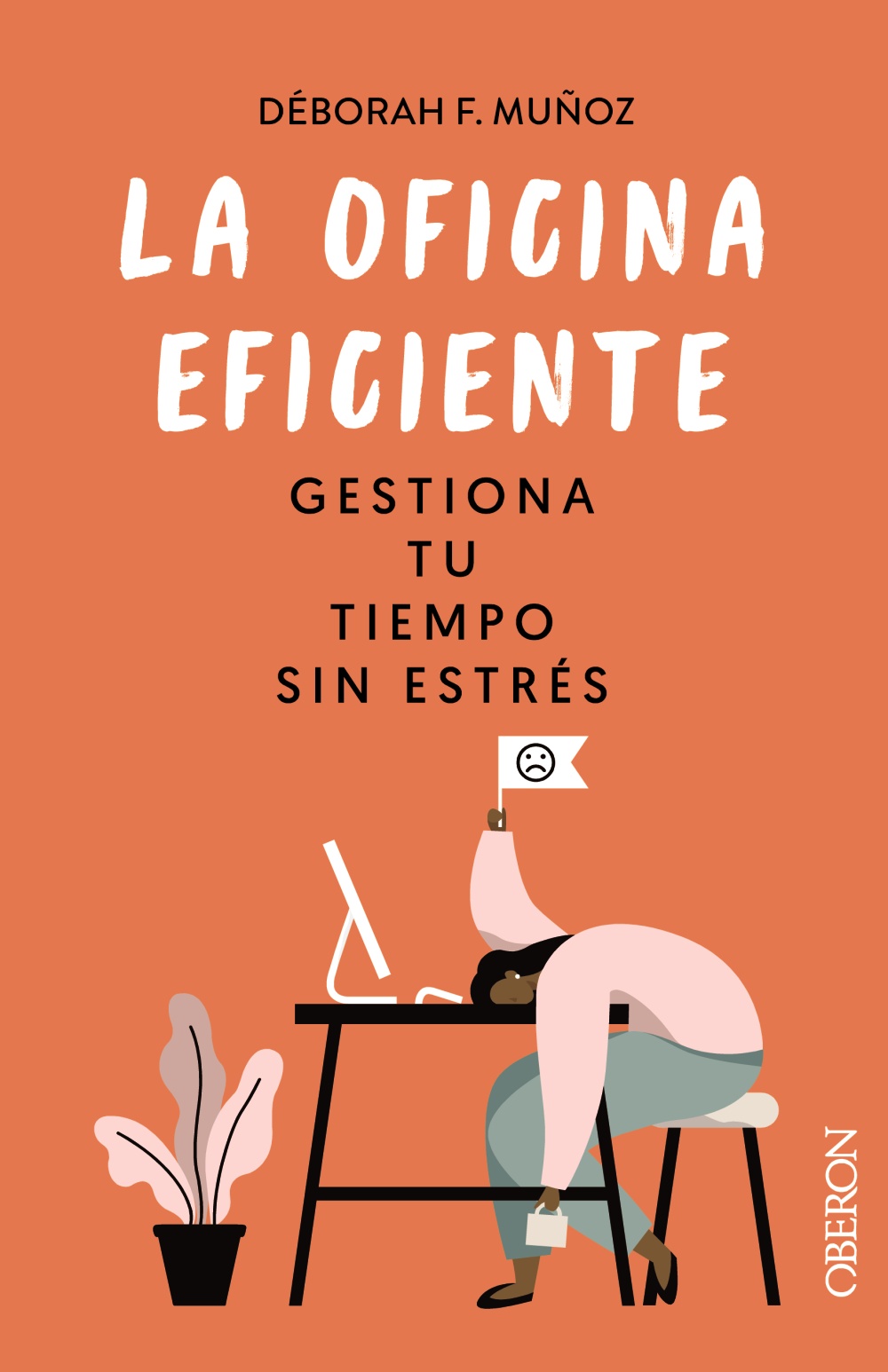 La oficina eficiente. Gestiona tu tiempo sin estrés -   