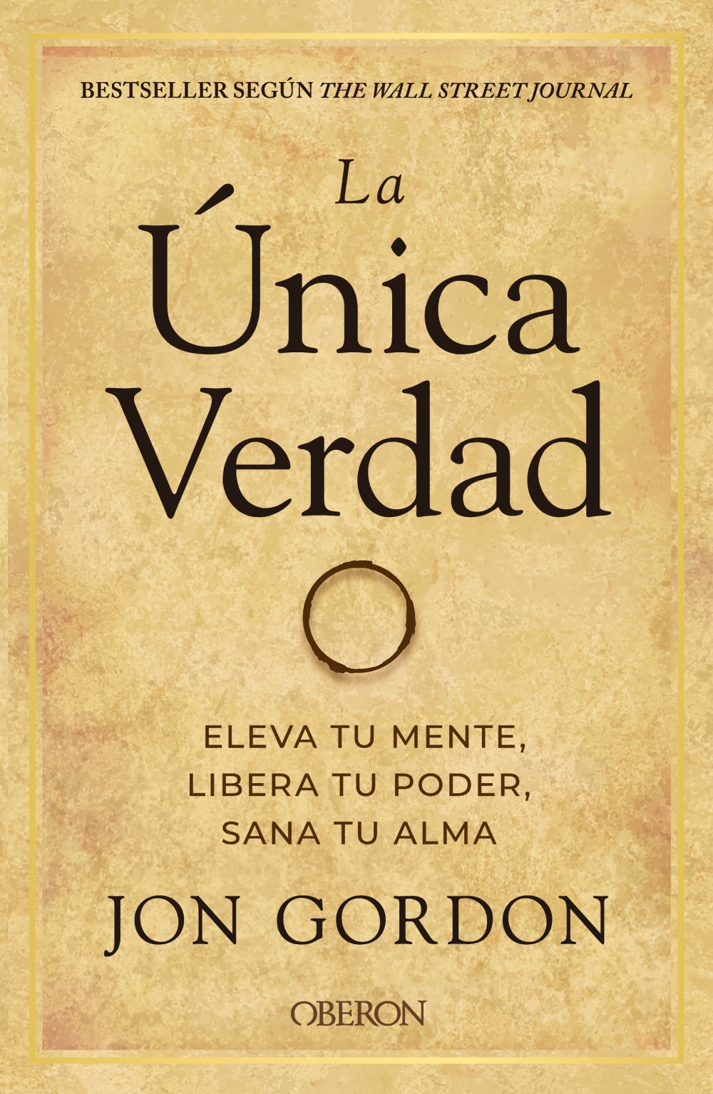 La Ãºnica verdad. Eleva tu mente, libera tu poder, sana tu alma