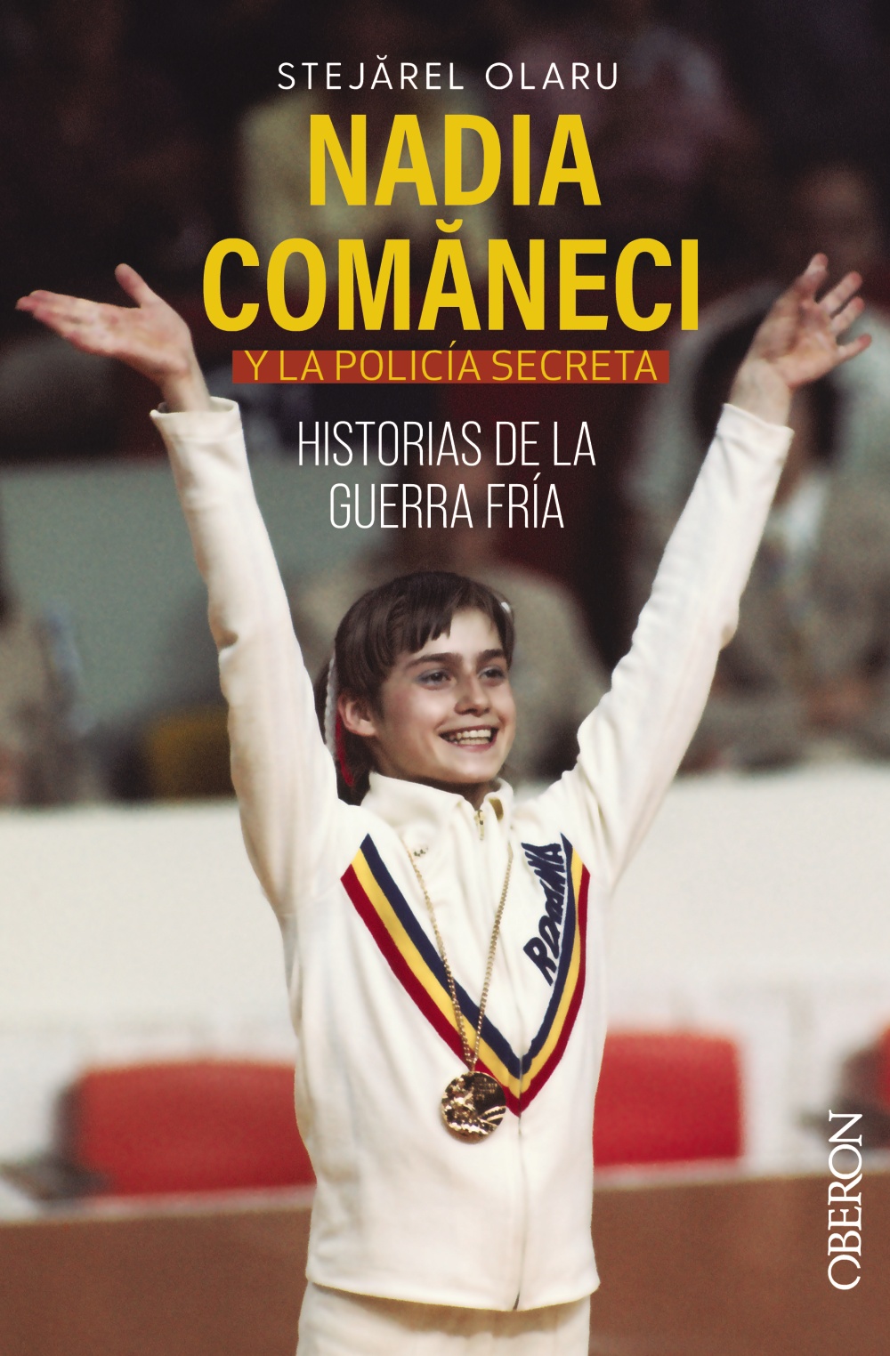 Nadia Comaneci y la policía secreta. Historias de la guerra fría -   