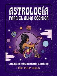 Astrología para el alma cósmica - The Pulp  Girls 