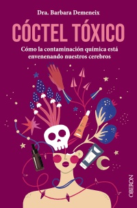 Cóctel tóxico: cómo la contaminación química está envenenando nuestros cerebros - Barbara  Demeneix 
