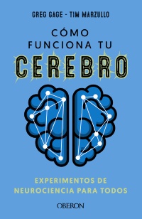 Cómo funciona tu cerebro: experimentos de neurociencia para todos - Greg  Gage 