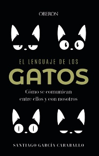 El lenguaje de los gatos - Santiago  García Caraballo
