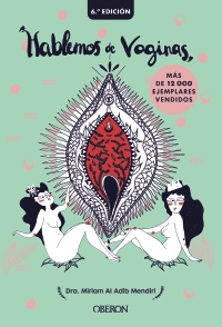 Hablemos de vaginas. Salud sexual femenina desde una perspectiva global - Miriam  Al Adib Mendiri