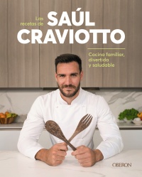 Las recetas de Saúl Craviotto - Saúl  Craviotto 