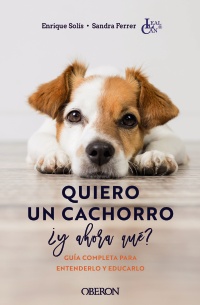 Quiero un cachorro, ¿y ahora qué? - Enrique  Solís Álvarez