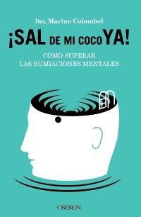 Sal de mi coco ya. Cómo superar las rumiaciones mentales - Marine  Colombel 