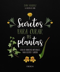 Secretos para curar tus plantas - Iván  Vázquez Muñoz