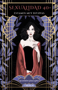 Sexualidad 40 +. Estamos muy d(v)ivas - Ascensión  Gómez López