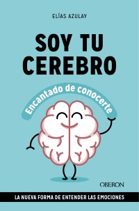 Soy tu cerebro, encantado de conocerte - Elías  Azulay Tapiero