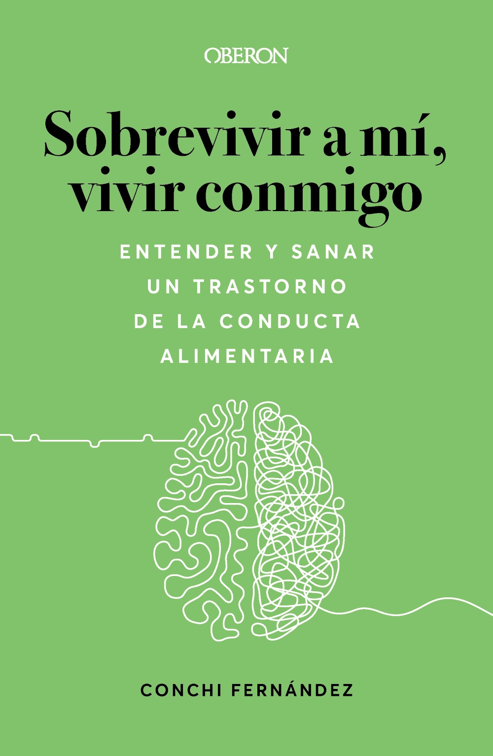 Sobrevivir a mí, vivir conmigo. Entender y sanar un Trastorno de la Conducta Alimentaria -   