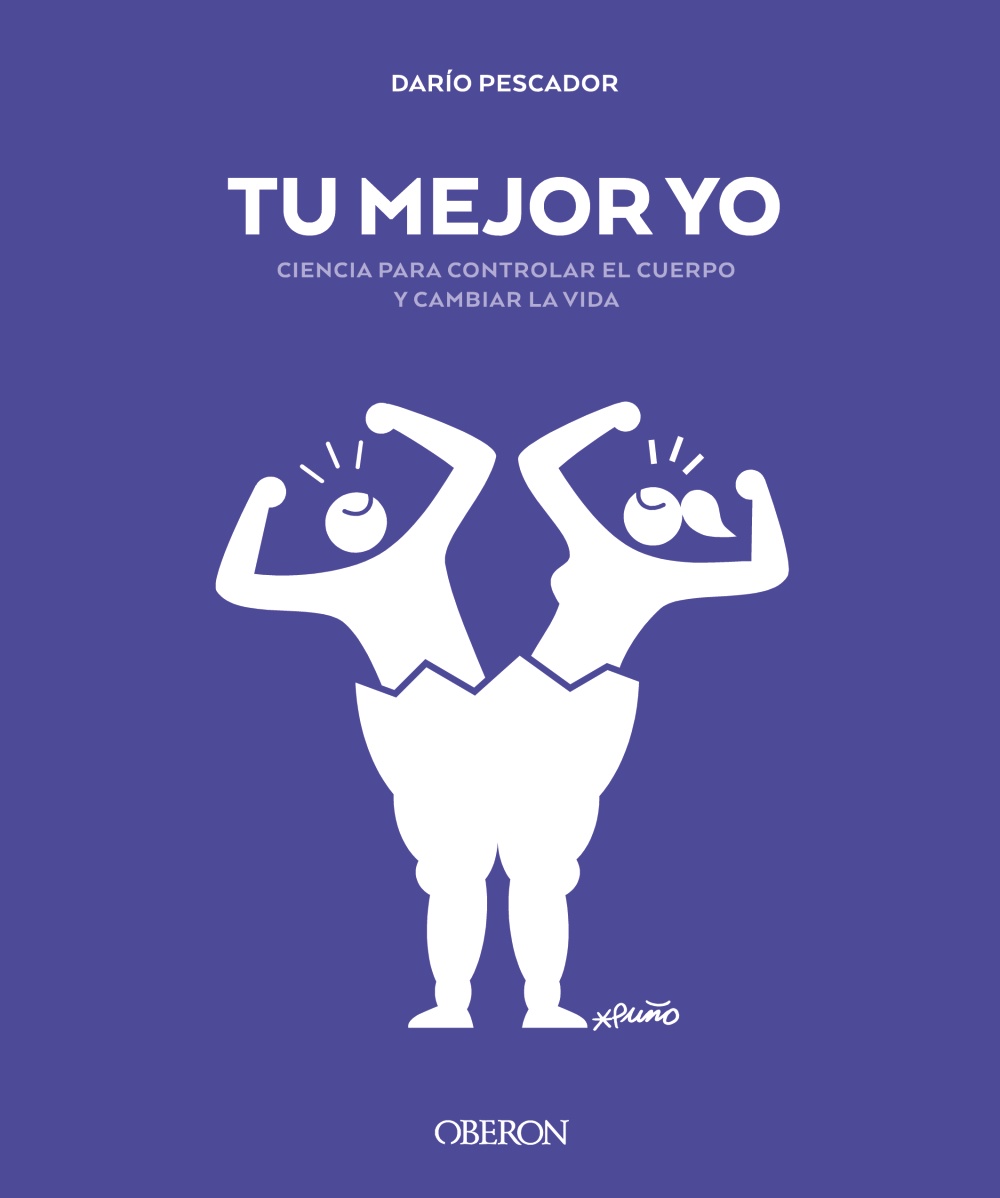 Tu mejor yo. Ciencia para controlar el cuerpo y cambiar la vida -   