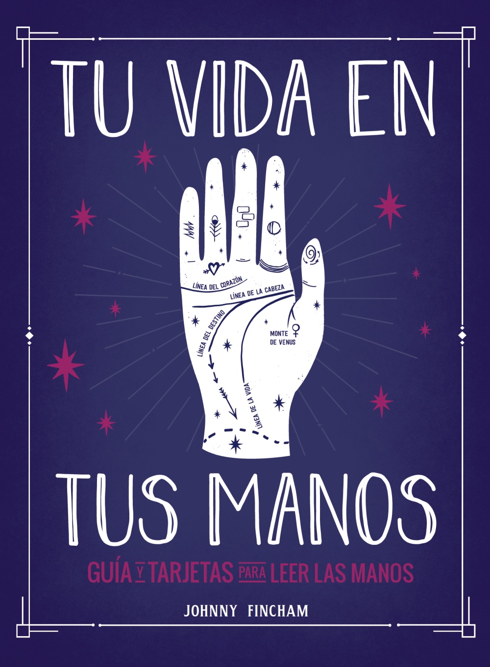 Tu vida en tus manos. GuÃ­a y tarjetas para leer las manos